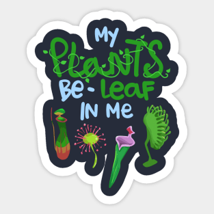 My Plants Be-Leaf In Me Sticker